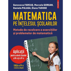 Matematica pe intelesul scolarilor, de Genoveva Farcas, Marcela Gorgan, Daniela Palaga, Elena Tudose