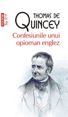 Confesiunile unui opioman englez, de  Thomas De Quincey