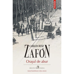 Orasul de abur, de Carlos Ruiz Zafon