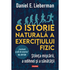 O istorie naturala a exercitiului fizic, de Daniel E. Lieberman