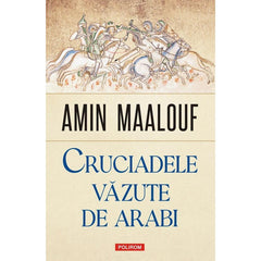 Cruciadele vazute de arabi, de Amin Maalouf