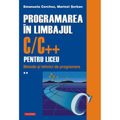 Programarea in limbajul C/C++ pentru liceu Vol.2, de Emanuela Cerchez, Marinel Serban