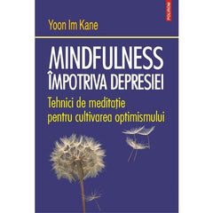 Mindfulness impotriva depresiei, de Yoon Im Kane