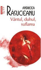 Vantul, duhul, suflarea, de Andreea Rasuceanu