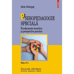 Psihopedagogie speciala. Fundamente teoretice si perspective practice, de Alois Ghergut