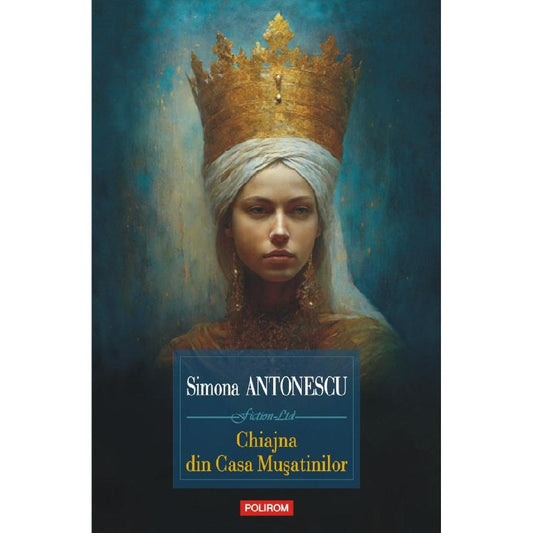 Chiajna din Casa Musatinilor, de Simona Antonescu