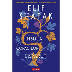 Insula copacilor disparuti, de Elif Shafak