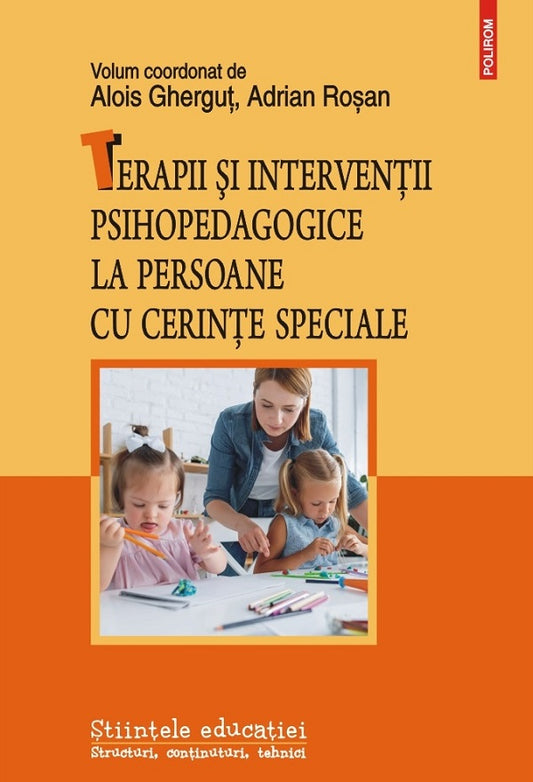 Terapii si interventii psihopedagogice la persoane cu cerinte speciale, de Alois Ghergut, Adrian Rosan