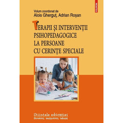 Terapii si interventii psihopedagogice la persoane cu cerinte speciale, de Alois Ghergut, Adrian Rosan