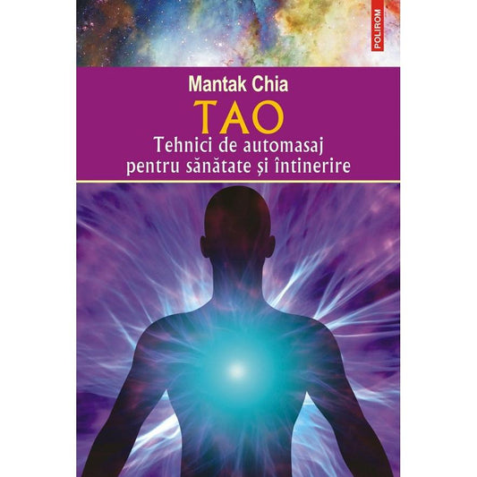 Tao. Tehnici de automasaj pentru sanatate si intinerire, de Mantak Chia