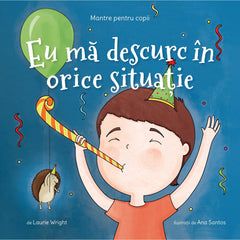 Mantre pentru copii (III). Eu ma descurc In orice situatie, de Laurie Wright