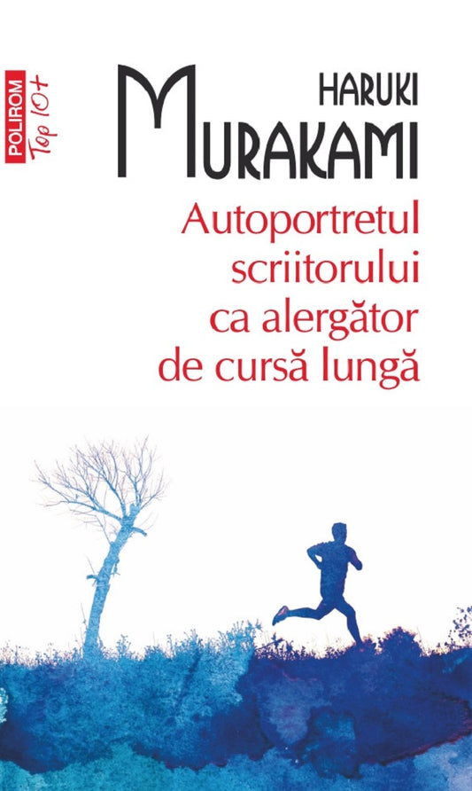 Autoportretul scriitorului ca alergator de cursa lunga, de Haruki Murakami