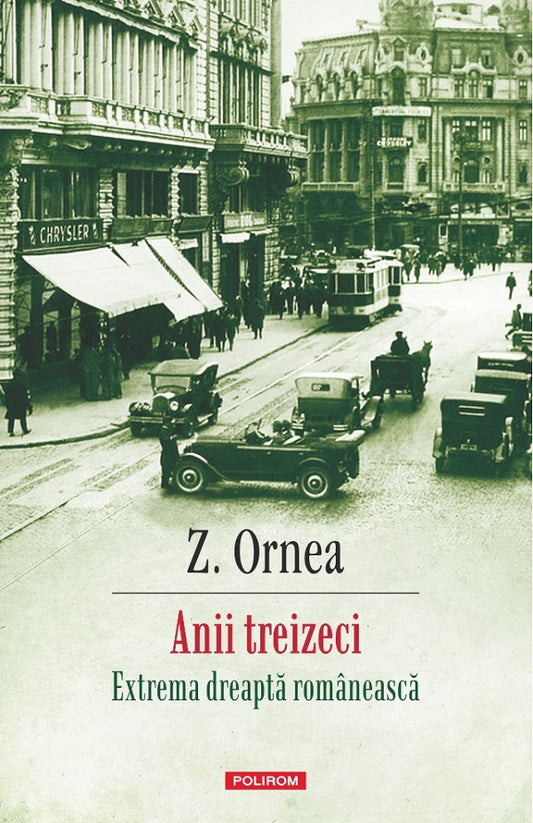 Anii treizeci. Extrema dreapta romaneasca Ed.2025, de Z. Ornea