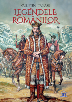 Legendele romanilor, de Valentin Tanase