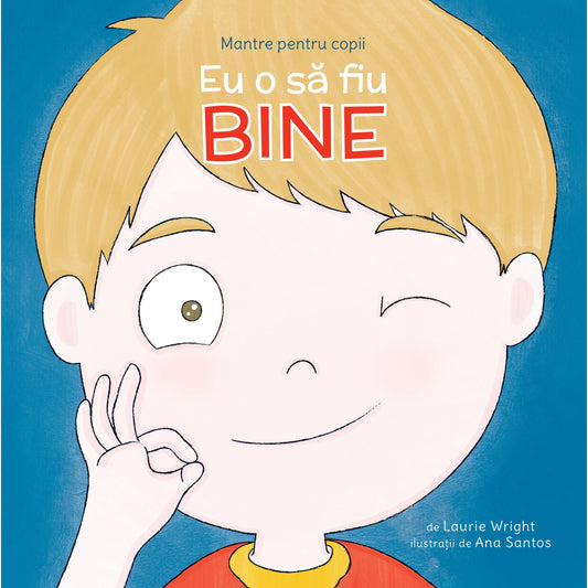 Mantre pentru copii (IV). Eu o sa fiu bine, de Laurie Wright