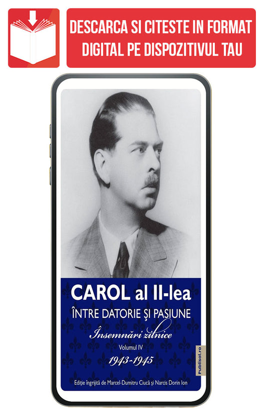 eBook Carol al II lea. Intre datorie si pasiune. Insemnari zilnice Volumul 4