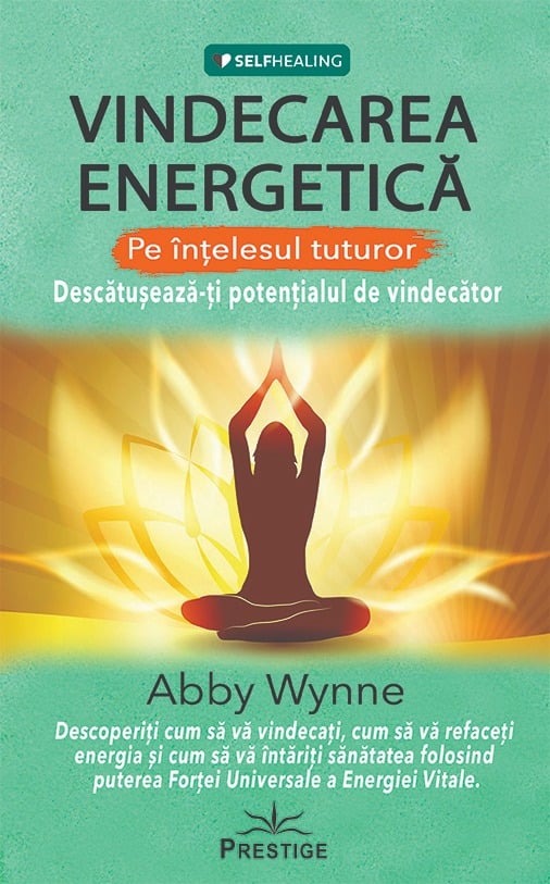 VINDECAREA ENERGETICA - Pe intelesul tuturor, de Abby Wynne