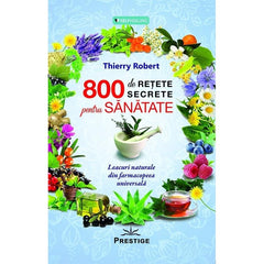 800 de retete secrete pentru sanatate, de Thierry Robert - Publisol.ro