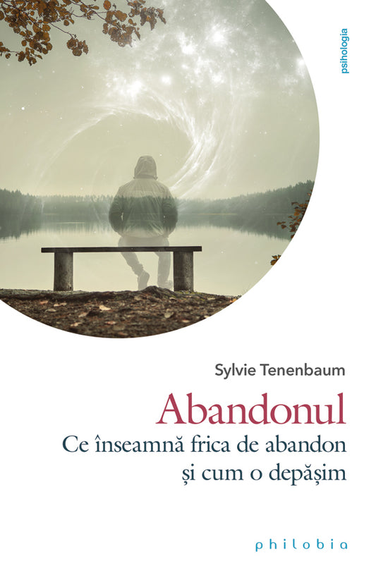 Abandonul. Ce înseamna frica de abandon si cum o depasim, de Sylvie Tenenbaum