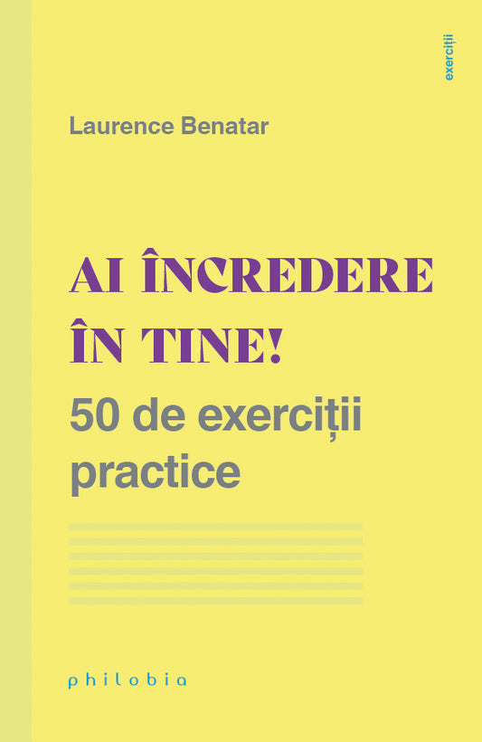 Ai încredere în tine! 50 de exercitii practice, de Laurence Benatar