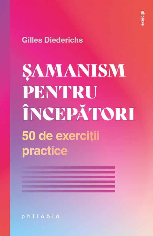 Samanism pentru începatori: 50 de exercitii practice, de Gilles Diederichs