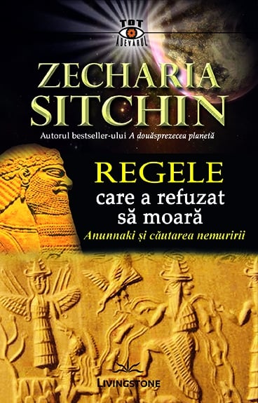 Regele care a refuzat sa moara, de Zecharia Sitchin