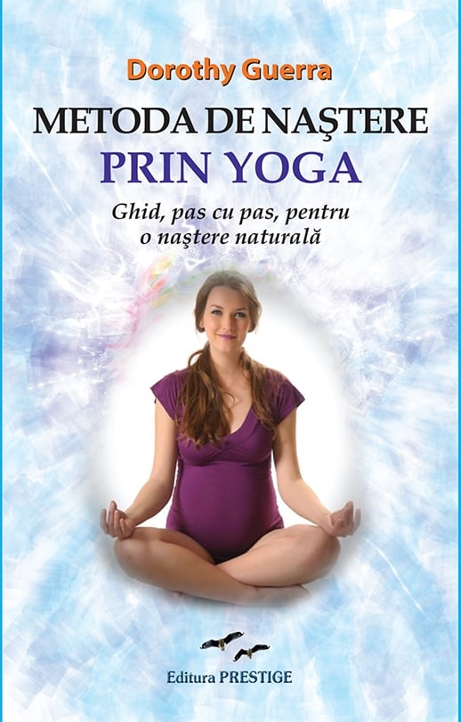 Metoda de nastere prin Yoga - Dorothy Guerra, de Dorothy Guerra