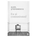 Eu si comunismul, de Alex stefanescu