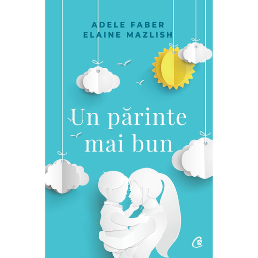 Un parinte mai bun, de Elaine Mazlish, Adele Faber