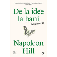 De la idee la bani. Pentru secolul 21, de Napoleon Hill