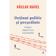 Detinut politic si presedinte, de Vaclav Havel