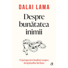 Despre bunatatea inimii, de Dalai Lama