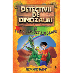 Detectivii de dinozauri In tara Curcubeului-sarpe, de Stephanie Baudet