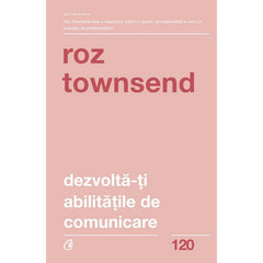 Dezvolta-ti abilitatile de comunicare, de Roz Townsend