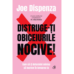 Distruge-ti obiceiurile nocive! Editie de colectie, de Joe Dispenza