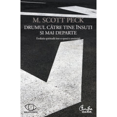 Drumul catre tine Insuti si mai departe, de M. Scott Peck