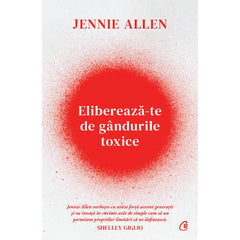 Elibereaza-te de gandurile toxice, de Jennie Allen