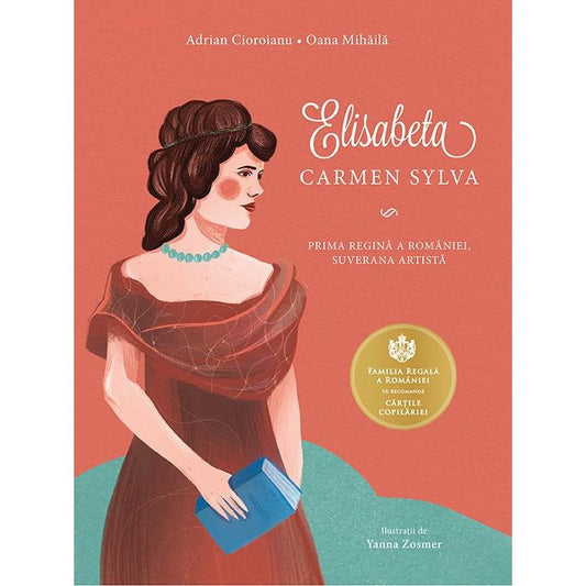Elisabeta - Carmen Sylva, de Adrian Cioroianu, Yanna Zosmer, Oana Mihaila