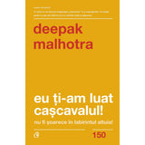Eu ti-am luat cascavalul!, de Deepak Malhotra