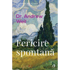 Fericire spontana, de Dr. Andrew Weil