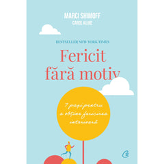 Fericit fara motiv, Carol Kline, Marci Shimoff