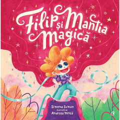 Filip si mantia magica, de Simona Suman, Andreea Mitica