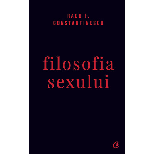 Filosofia sexului, de Radu F. Constantinescu