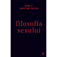 Filosofia sexului, de Radu F. Constantinescu