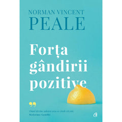 Forta gandirii pozitive. Editie de colectie, de Norman Vincent Peale