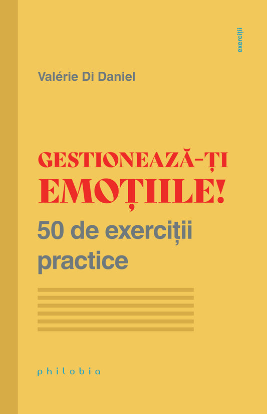 Gestioneaza-ti emotiile! 50 de exercitii practice, de Valerie di Daniel