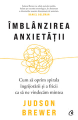 Imblanzirea anxietatii, de Judson Brewer
