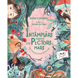 Intamplari marunte cu pictori mari, de Monica Batranu, Roxana Iacoban