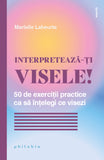 Interpretează-ți visele! , de Marielle Laheurte