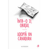 Intr-o zi, Orasul. Adopta un canadian, de Alec Balasescu
